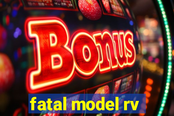 fatal model rv